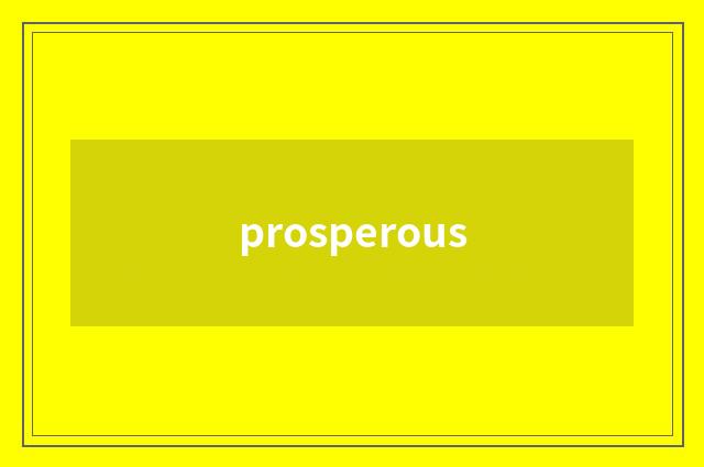 prosperous