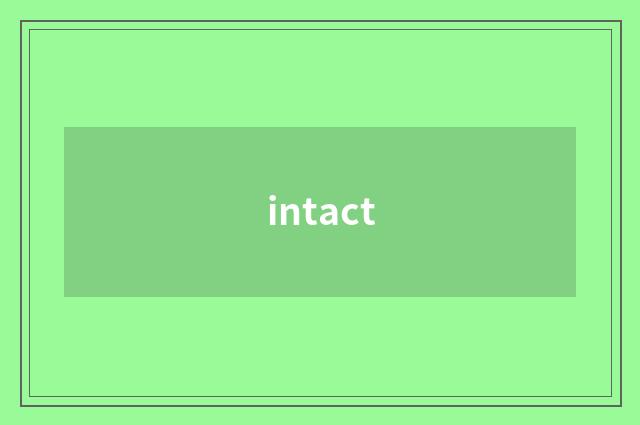 intact