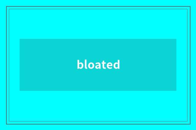 bloated