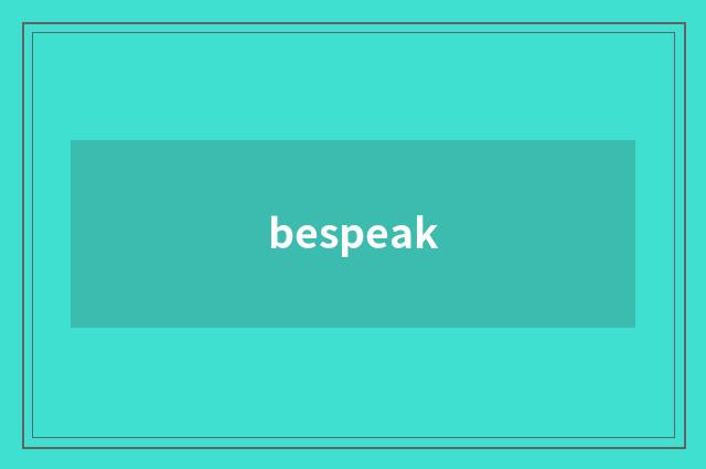 bespeak