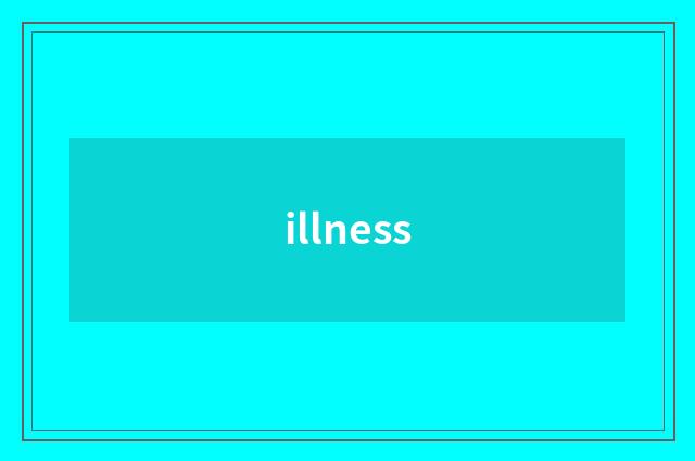 illness