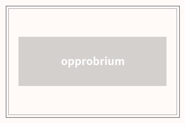 opprobrium