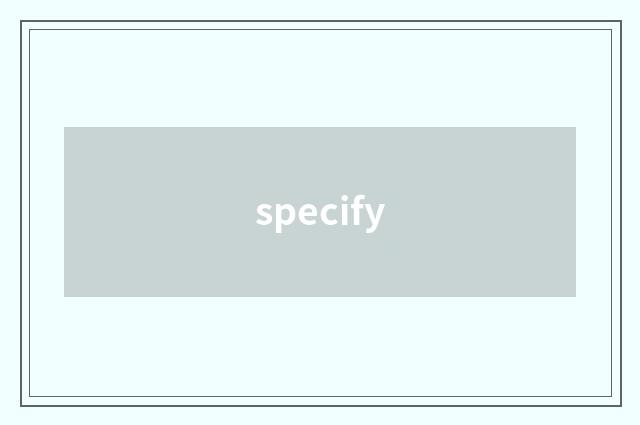 specify