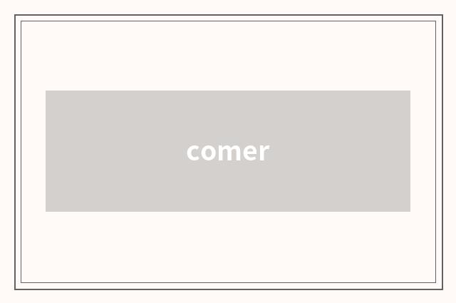 comer