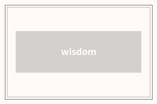 wisdom
