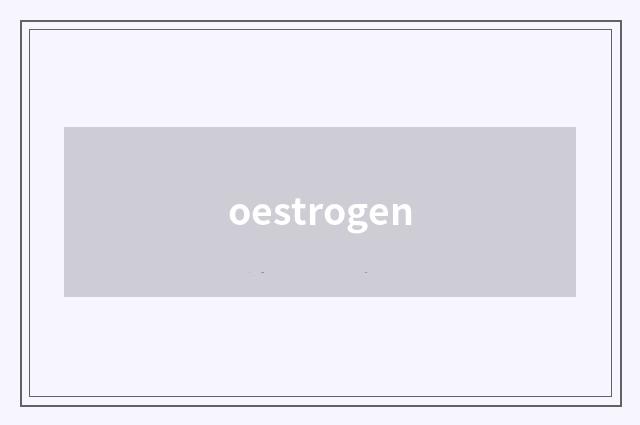 oestrogen
