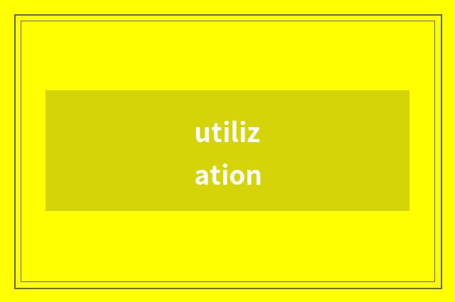 utilization