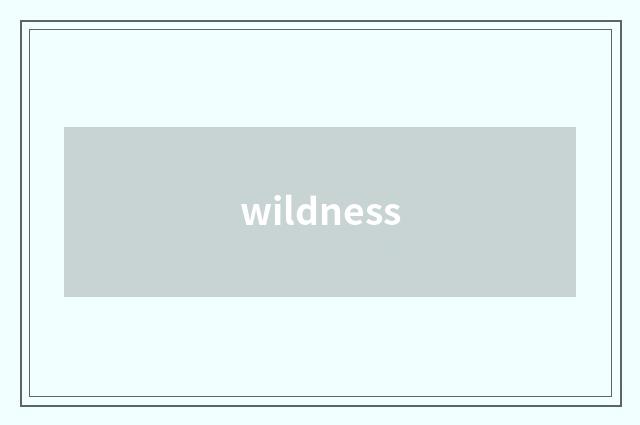 wildness