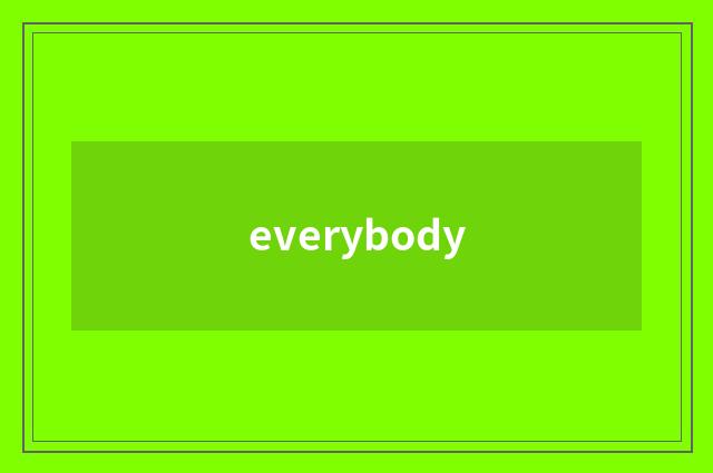 everybody