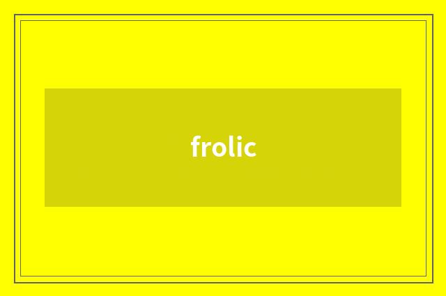 frolic