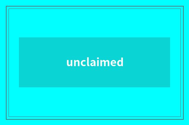 unclaimed
