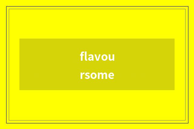flavoursome
