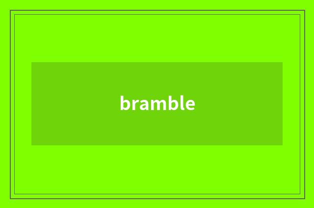 bramble