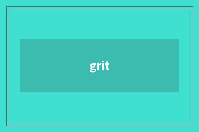 grit