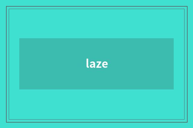 laze