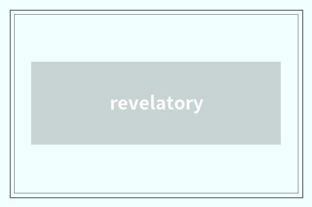 revelatory