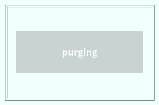 purging