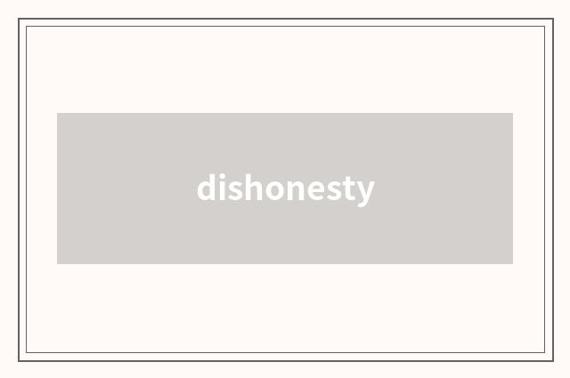 dishonesty