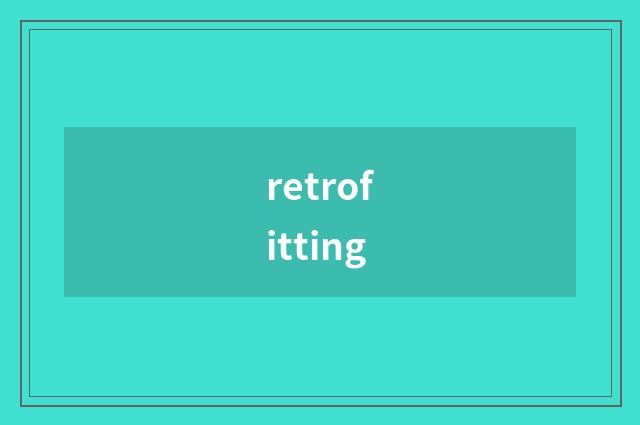 retrofitting
