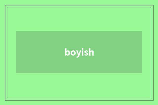 boyish