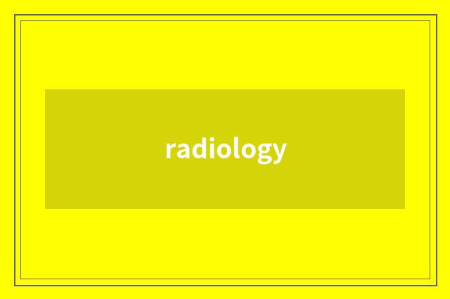 radiology