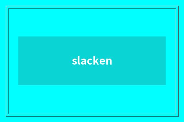 slacken