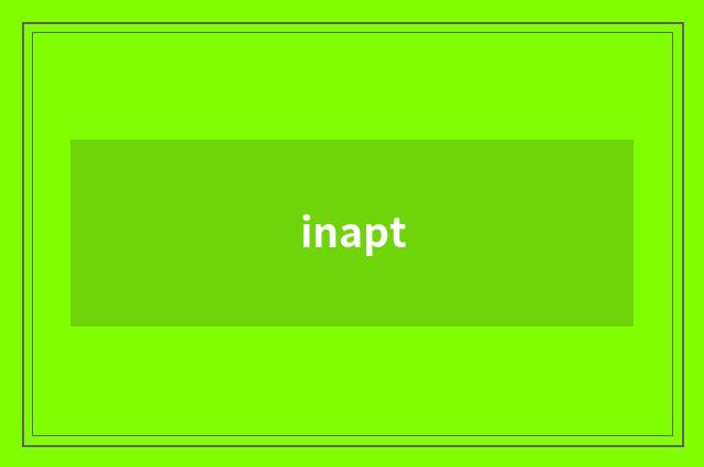 inapt