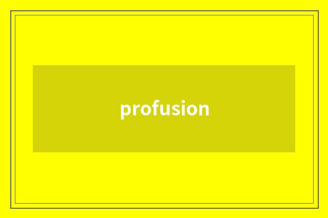 profusion
