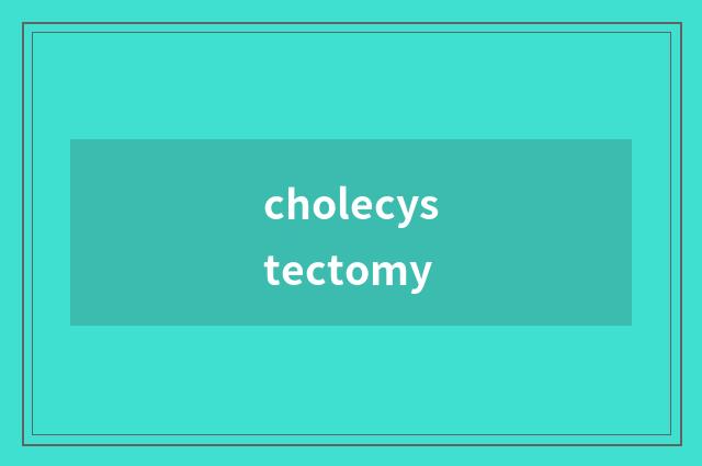 cholecystectomy