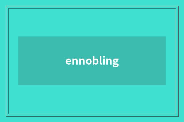 ennobling