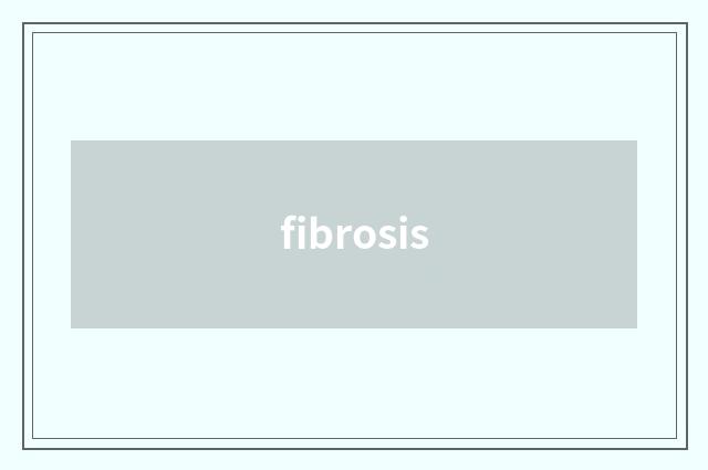 fibrosis