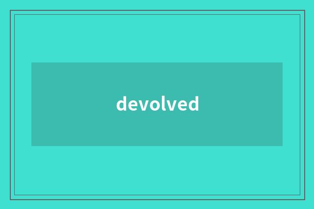 devolved