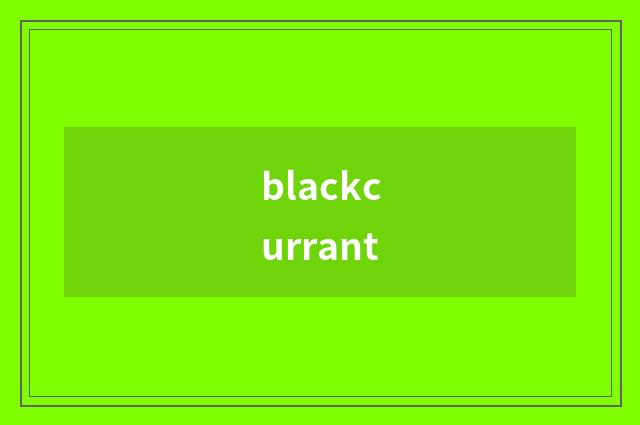 blackcurrant