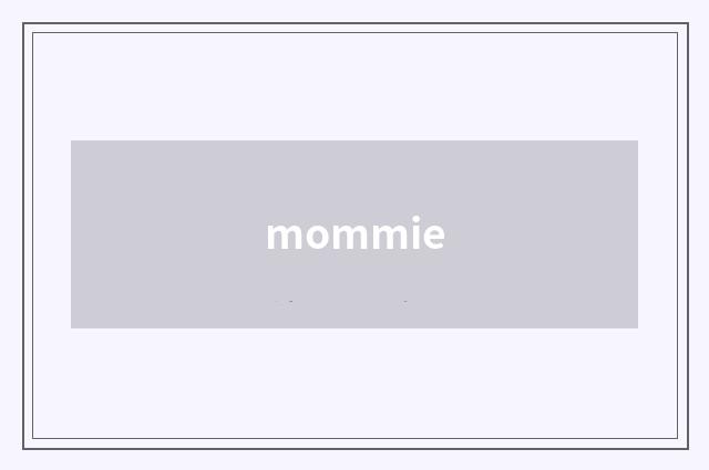mommie