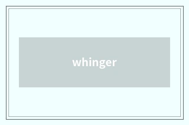 whinger