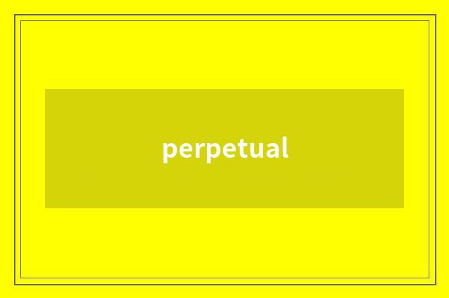 perpetual