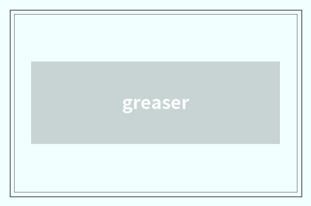 greaser