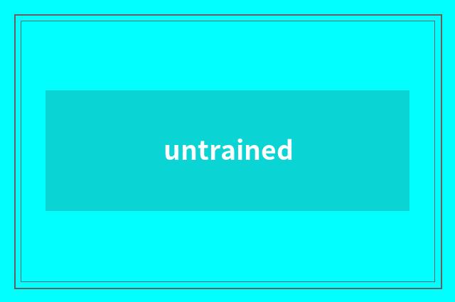 untrained