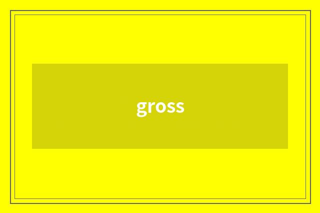 gross