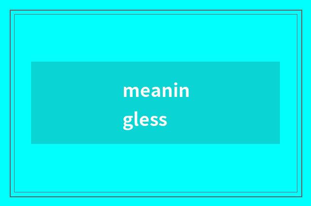 meaningless