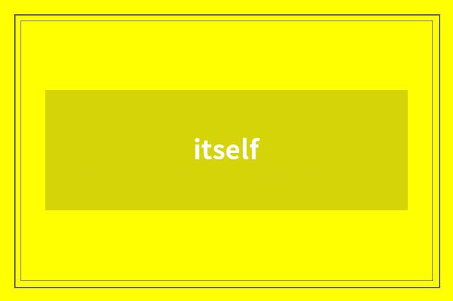 itself
