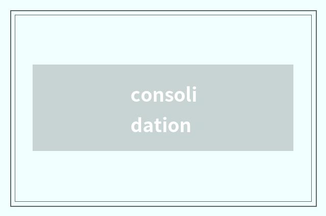 consolidation