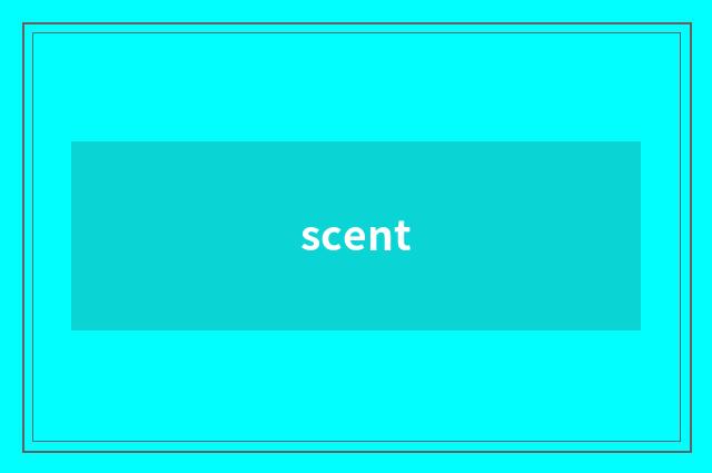 scent