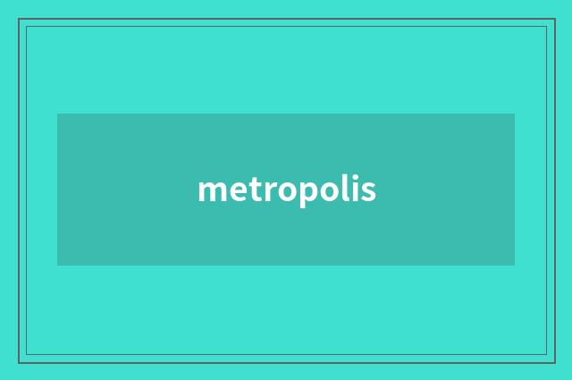 metropolis