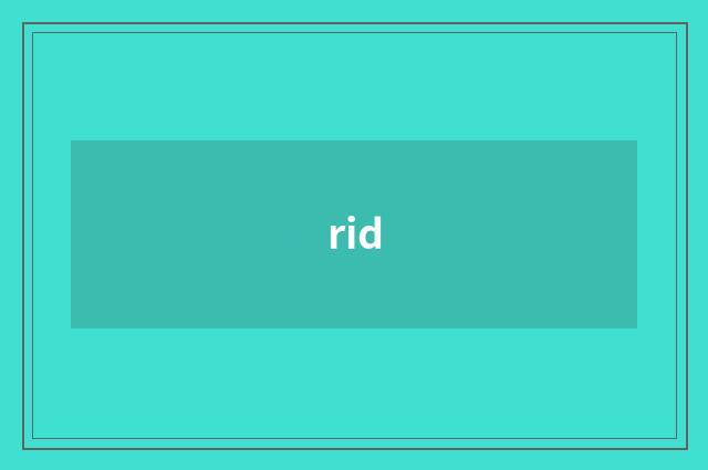 rid