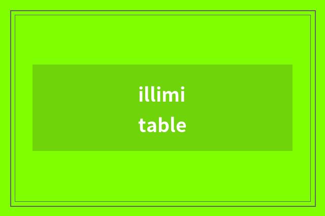 illimitable
