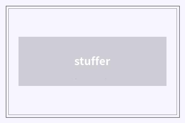 stuffer