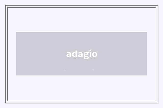 adagio