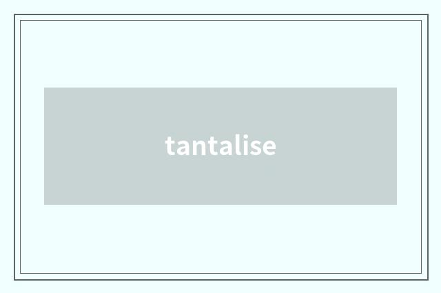 tantalise