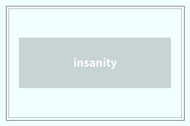 insanity